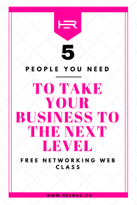 Do you have these 5 people in your life? Check out my FREE networking web class!