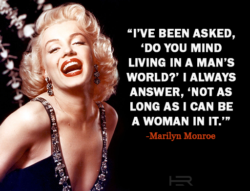 I dont mind living in a mans world as long as I can be a woman in it Marilyn Monroe quote